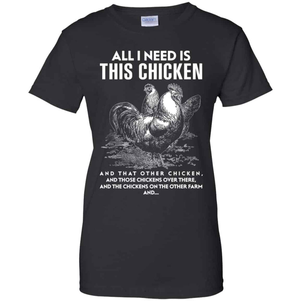 All I Need Is This Chicken And That Other Chicken Shirt, Hoodie, Tank