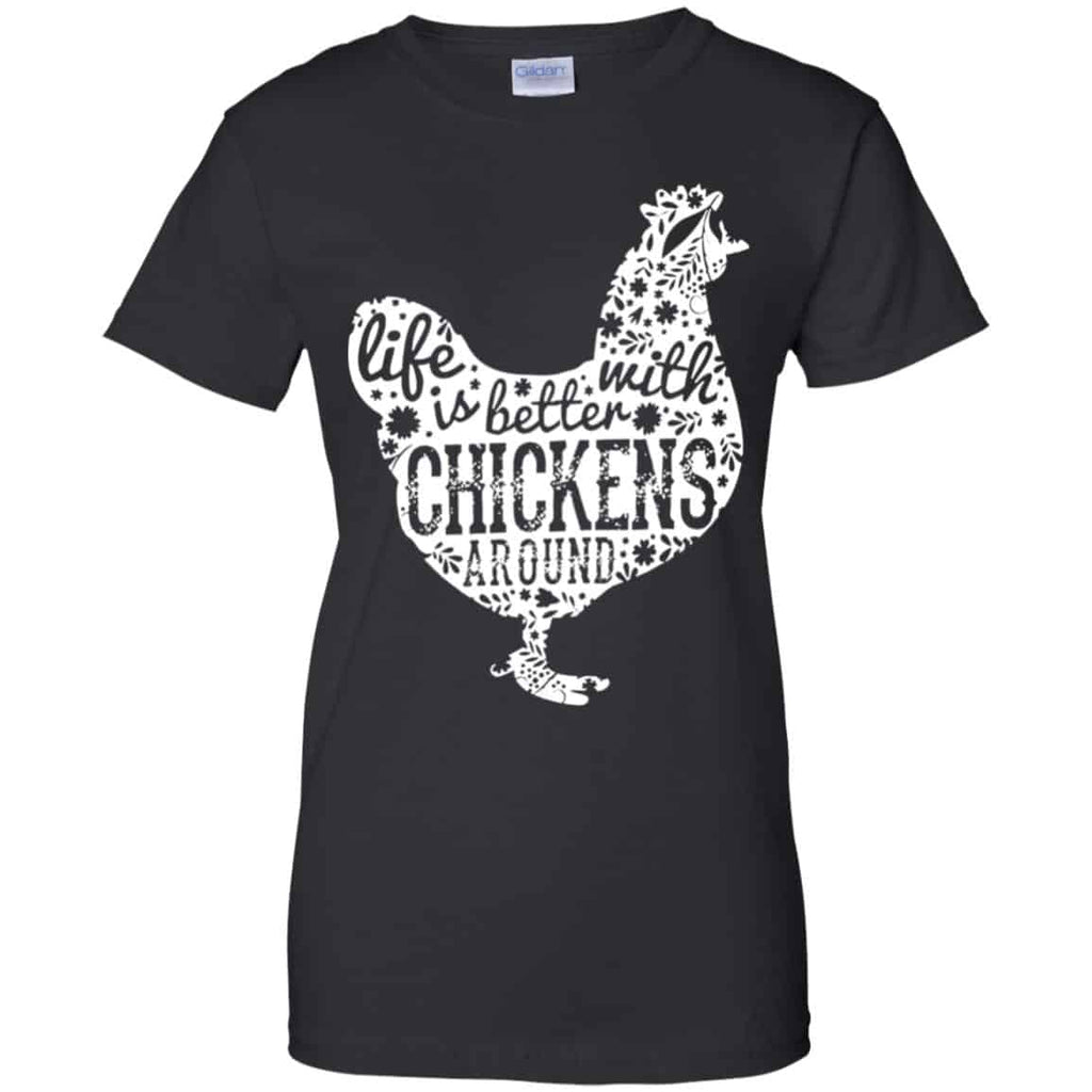 Life Is Better With Chickens Around Shirt, Hoodie, Tank