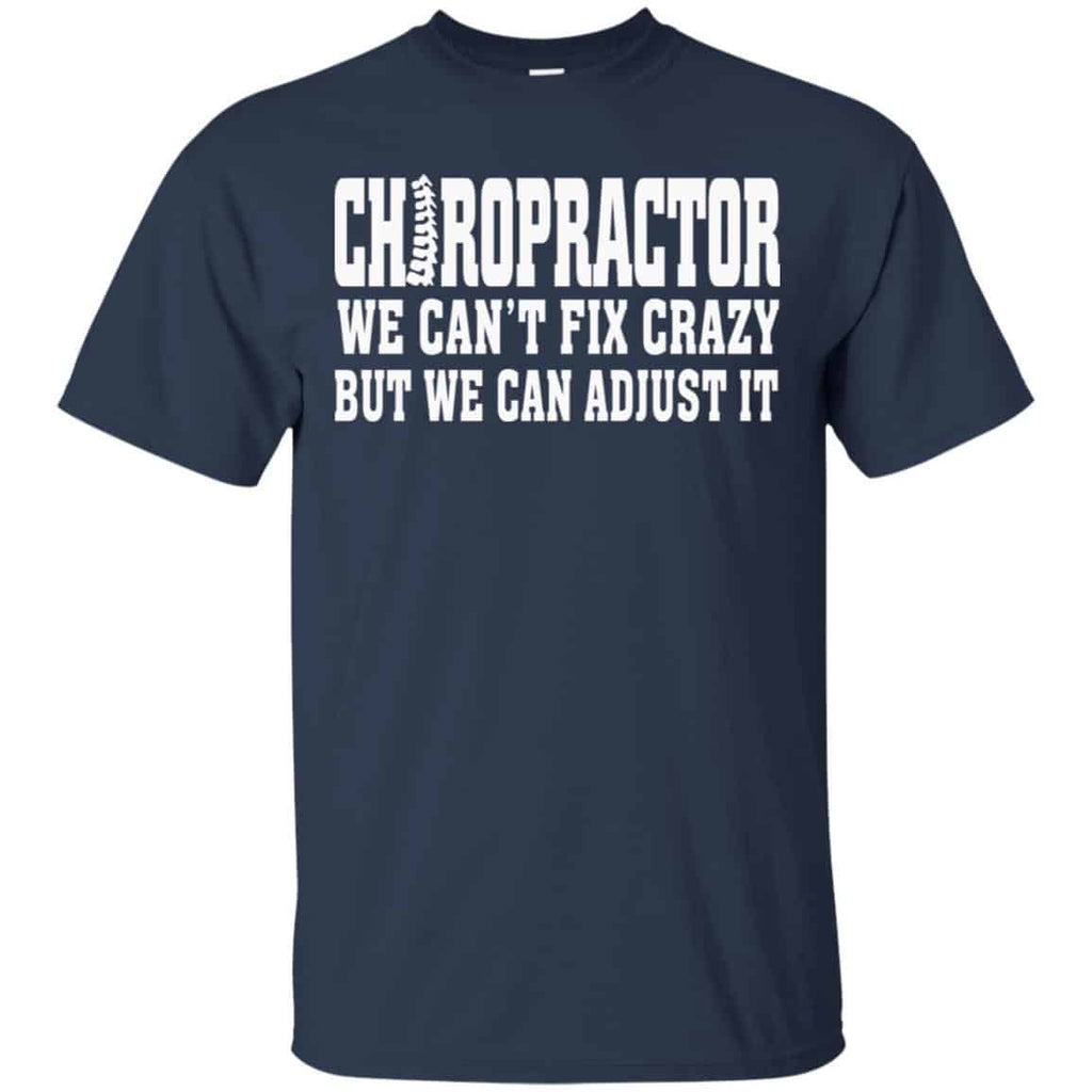 Chiropractor We Can’t Fix Crazy But We Can Adjust It Shirt, Hoodie, Tank