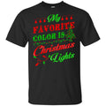 My Favorite Color Is Christmas Light Xmas T-Shirts, Hoodie, Sweater