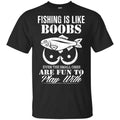 Fishing Is Like Boobs Even The Small Ones Are Fun To Play With Shirt, Hoodie, Tank
