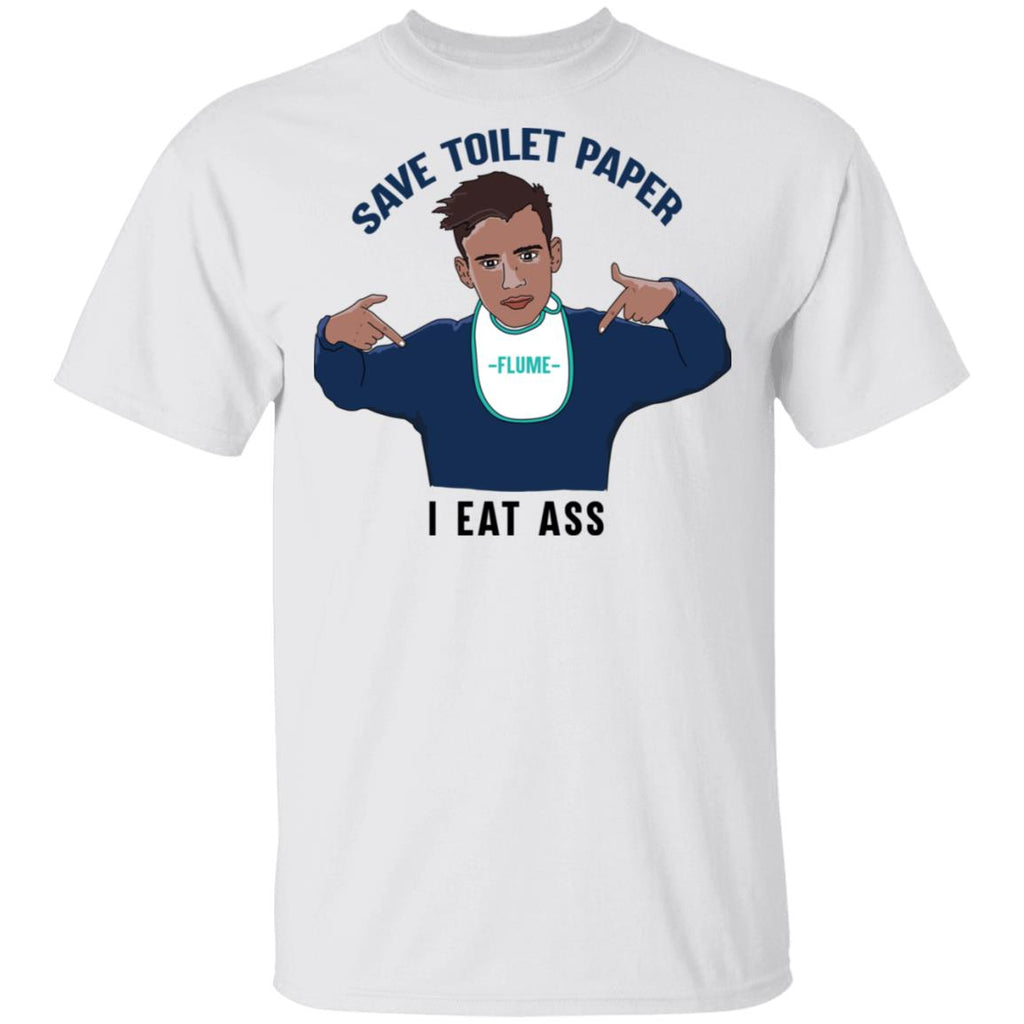 Flume Save Toilet Paper I Ear Ass Shirt, Hoodie, Tank