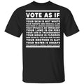 Vote As If Your Skin Is Not White Shirt, Hoodie, Tank
