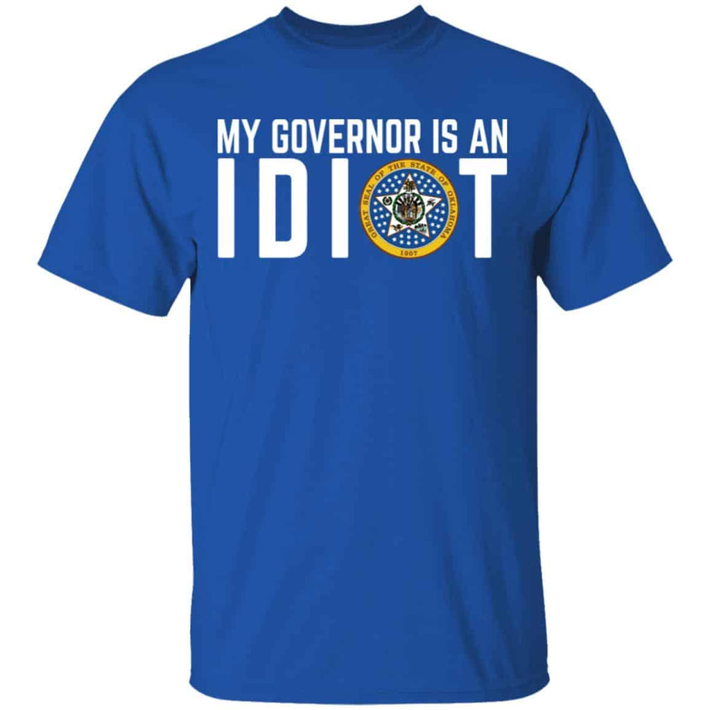My Governor Is An Idiot Oklahoma Shirt, Hoodie, Tank