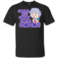 Condoms, Rose! Condoms Condoms Condoms Golden Girls Shirt, Hoodie, Tank