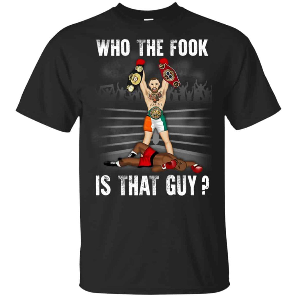Who The Fook Is That Guy? – Conor McGregor Shirt, Hoodie, Tank