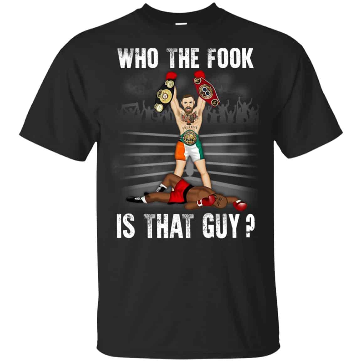 Who The Fook Is That Guy? – Conor McGregor Shirt, Hoodie, Tank