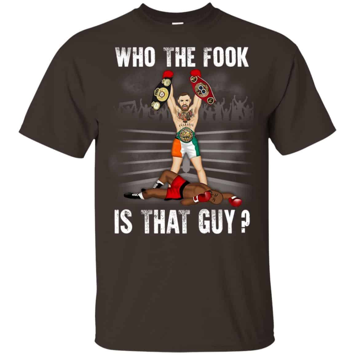 Who The Fook Is That Guy? – Conor McGregor Shirt, Hoodie, Tank