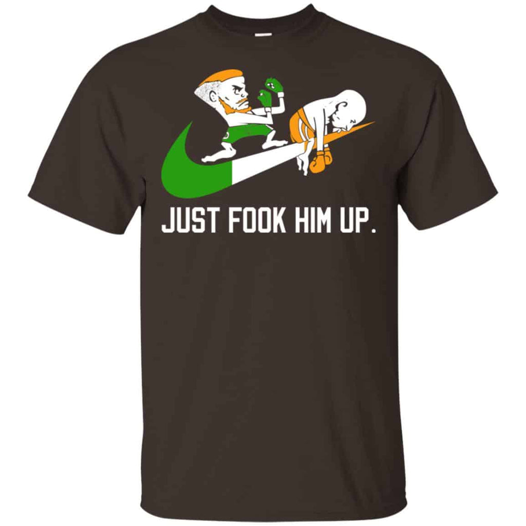Conor McGregor – Just Fook Him Up – Conor McGregor Shirt, Hoodie, Tank