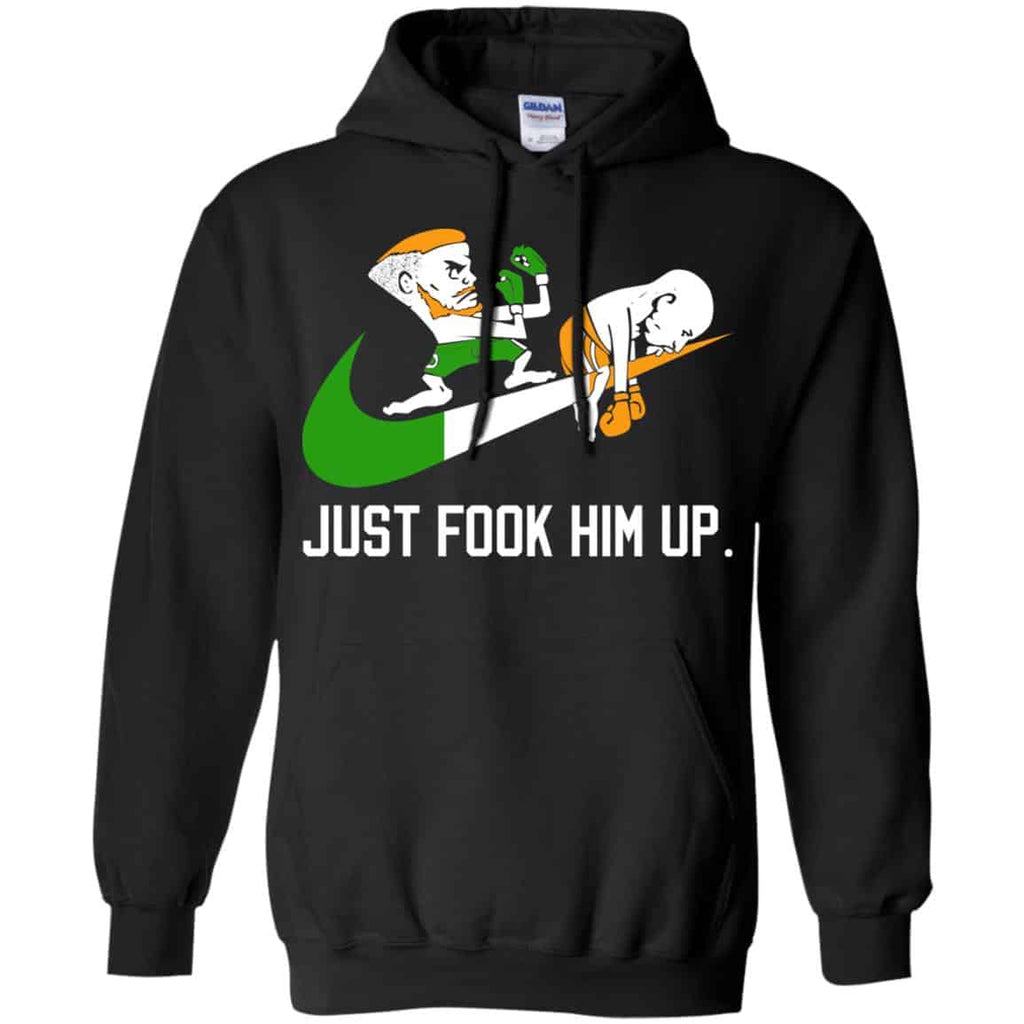 Conor McGregor – Just Fook Him Up – Conor McGregor Shirt, Hoodie, Tank