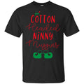 Elf: Cotton Headed Ninny Muggins Christmas Shirt, Hoodie, Tank