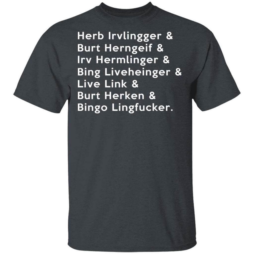 Herb Irvlingger & Burt Herngeif & Irv Hermlinger & Bing Liveheinger Shirt, Hoodie, Tank