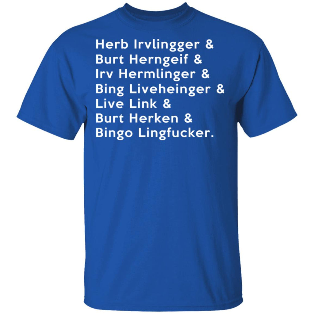 Herb Irvlingger & Burt Herngeif & Irv Hermlinger & Bing Liveheinger Shirt, Hoodie, Tank