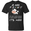 A Moo Point It’s Moo – Friends Shirt, Hoodie, Tank