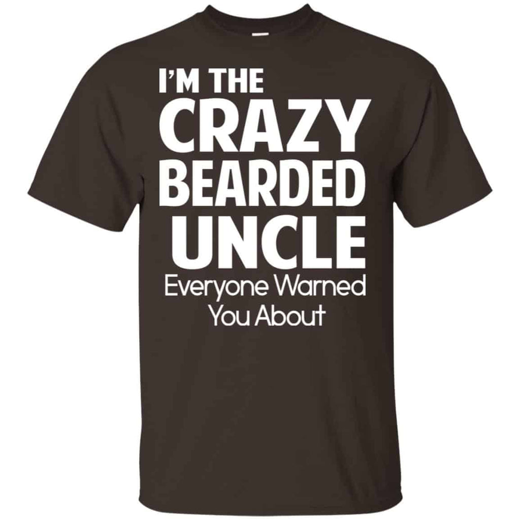 I’m The Crazy Bearded Uncle Everyone Warned You About Shirt, Hoodie, Tank