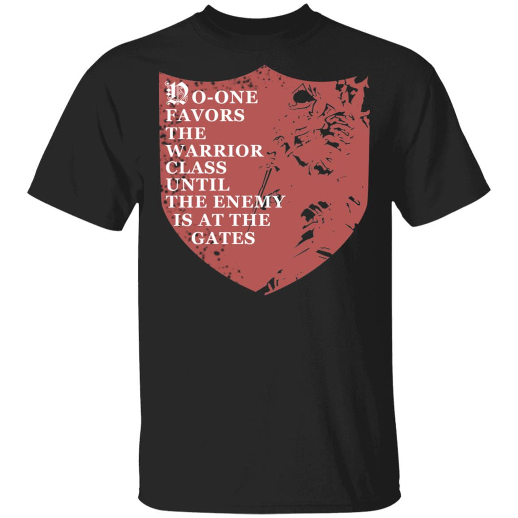 No-One Favors The Warrior Class Until The Enemy Is At The Gates Shirt, Hoodie, Tank