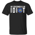 My Governor Is An Idiot New York Shirt, Hoodie, Tank