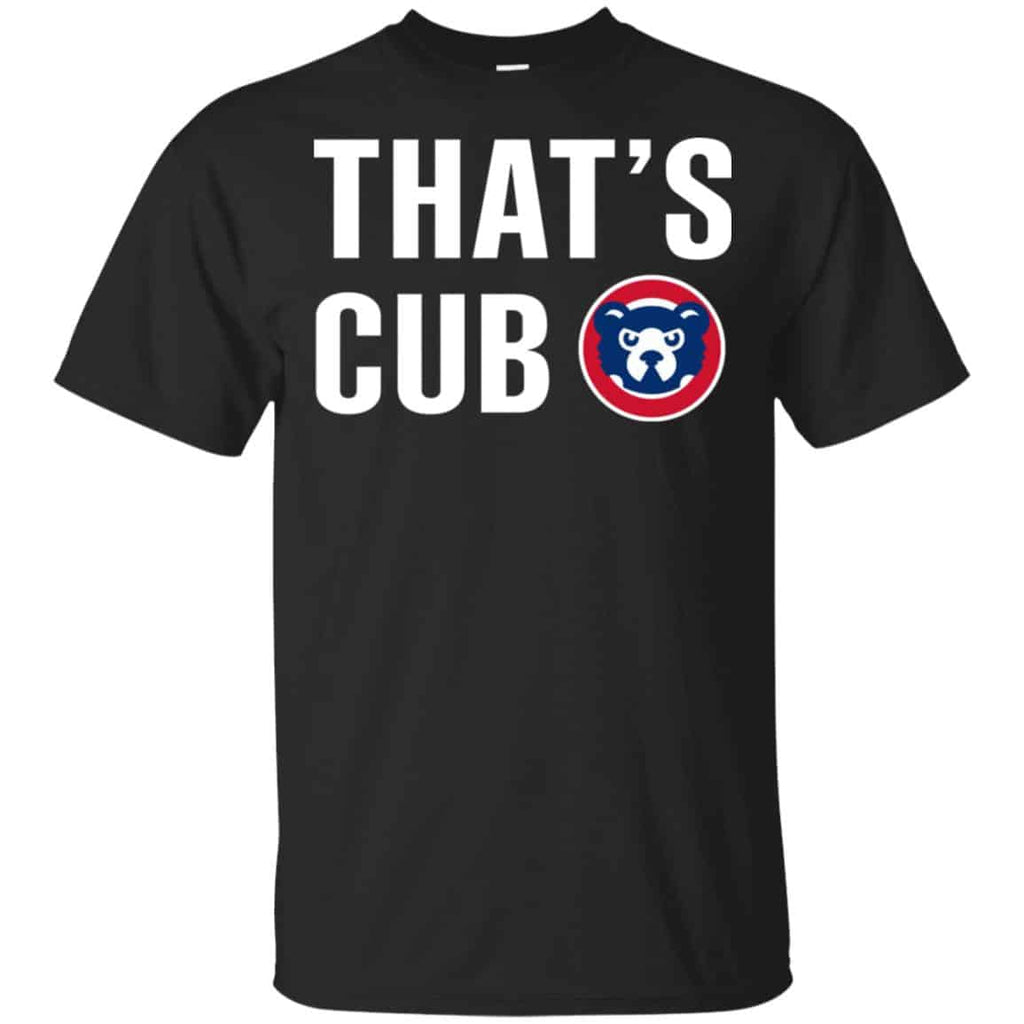 Chicago Cubs – That’s Cub Shirt, Hoodie, Tank