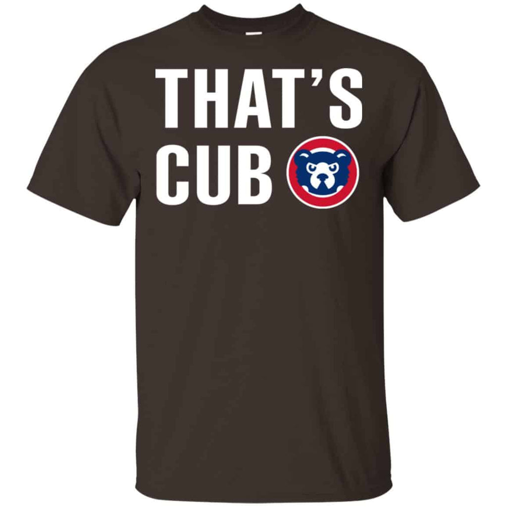 Chicago Cubs – That’s Cub Shirt, Hoodie, Tank