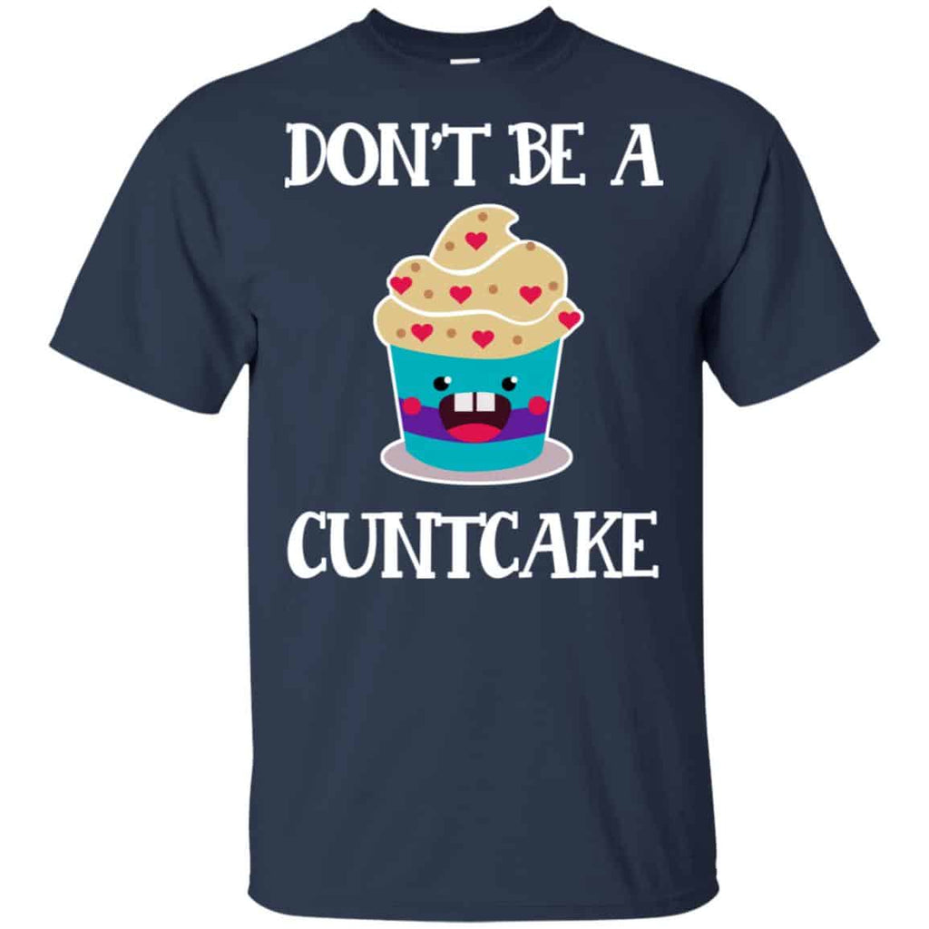 Don’t Be A Cuntcake Shirt, Hoodie, Tank
