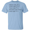 Dress Like Alexis Love Like David Talk Like Moira Believe Like Johnny Sass Like Stevie Shirt, Hoodie, Tank
