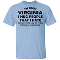 I’m From Virginia I Hug People That I Hate Shirt, Hoodie, Tank