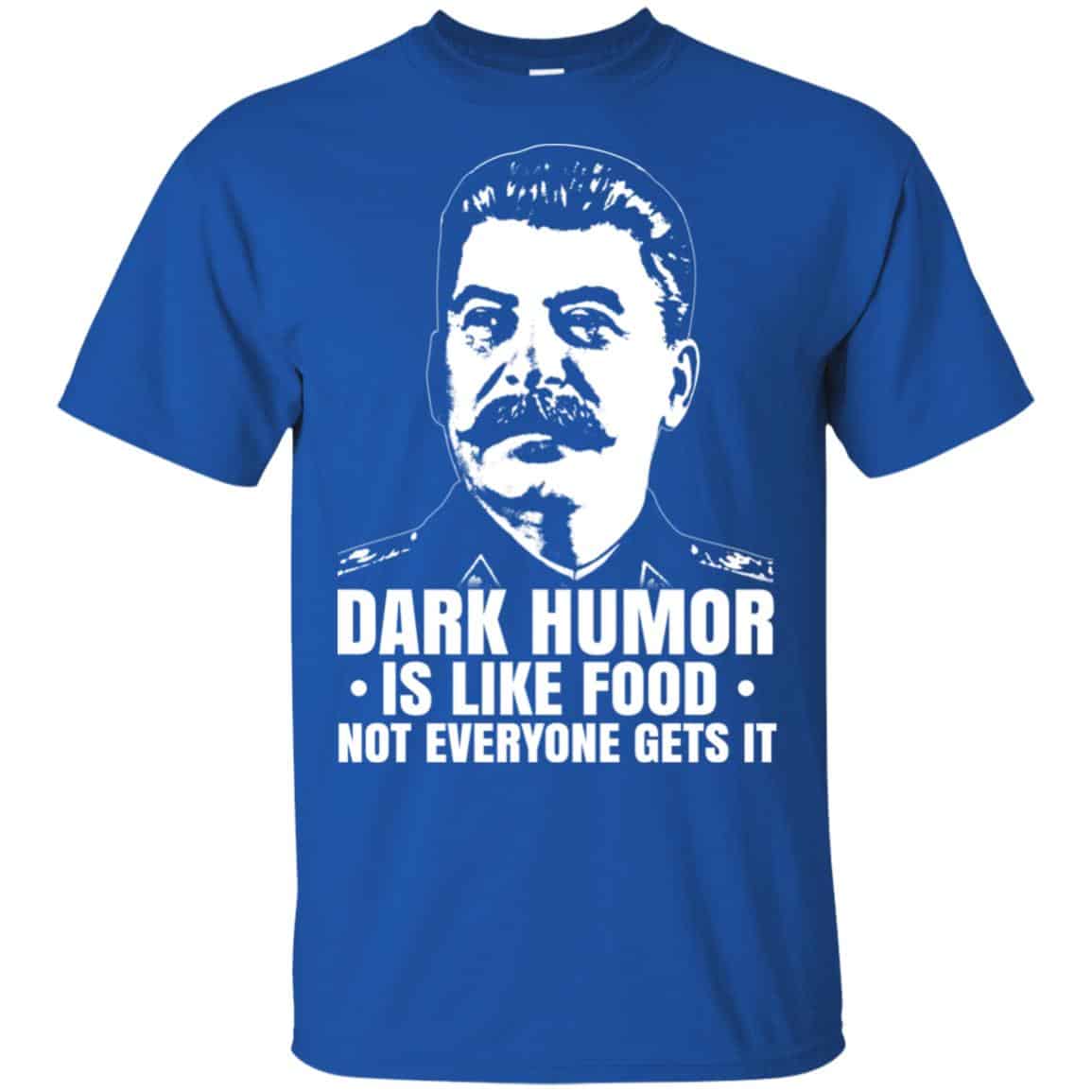 Dark Humor Is Like Food Not Everyone Gets It Shirt, Hoodie, Tank