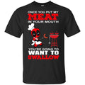 Deadpool Meat In Your Mouth You’re Going To Want To Swallow Shirt, Hoodie, Tank