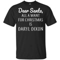 Dear Santa All I Want For Christmas Is Daryl Dixon T-Shirts, Hoodie, Sweater