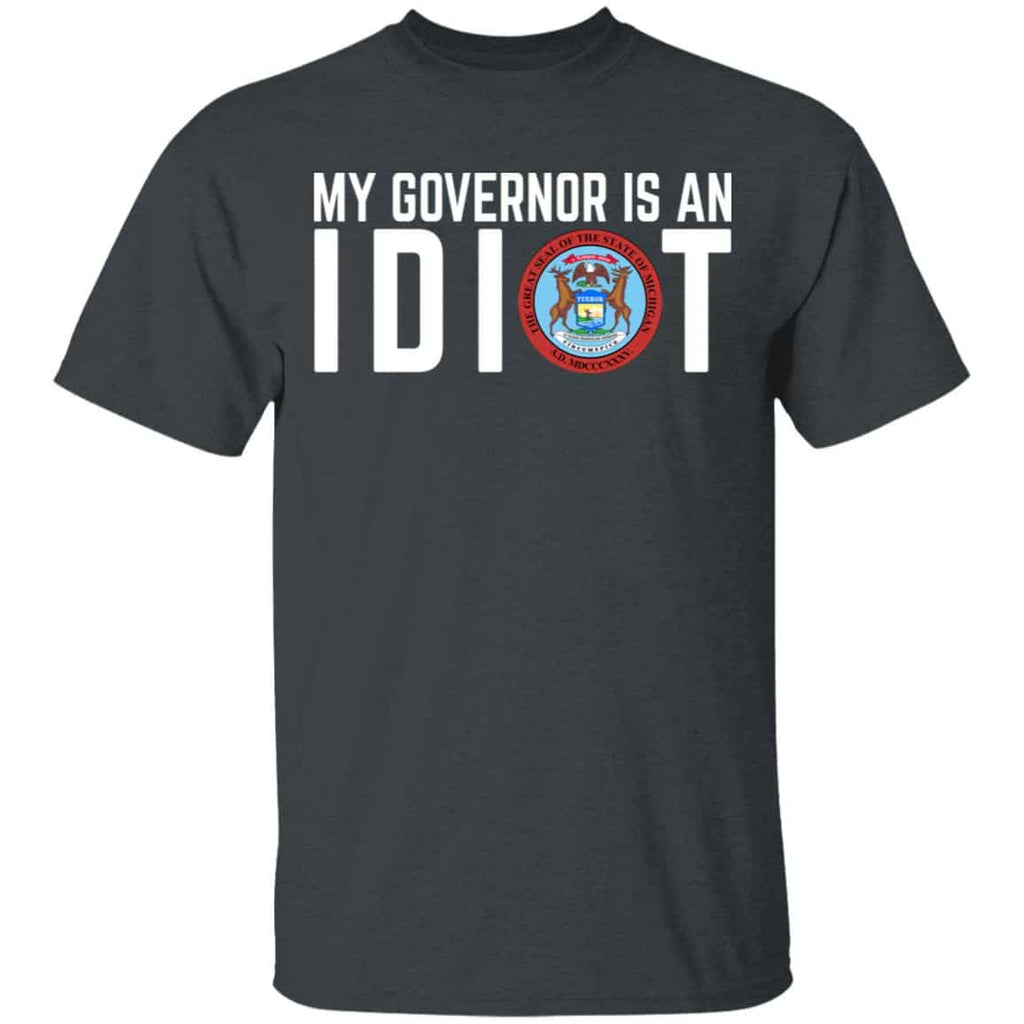 My Governor Is An Idiot Michigan Shirt, Hoodie, Tank