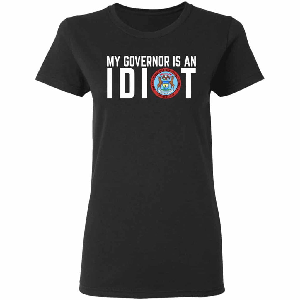 My Governor Is An Idiot Michigan Shirt, Hoodie, Tank