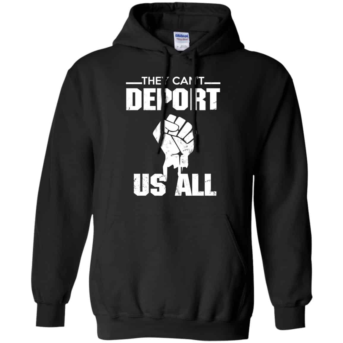 They Can’t Deport Us All Shirt, Hoodie, Tank