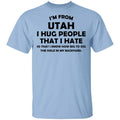 I’m From Utah I Hug People That I Hate Shirt, Hoodie, Tank