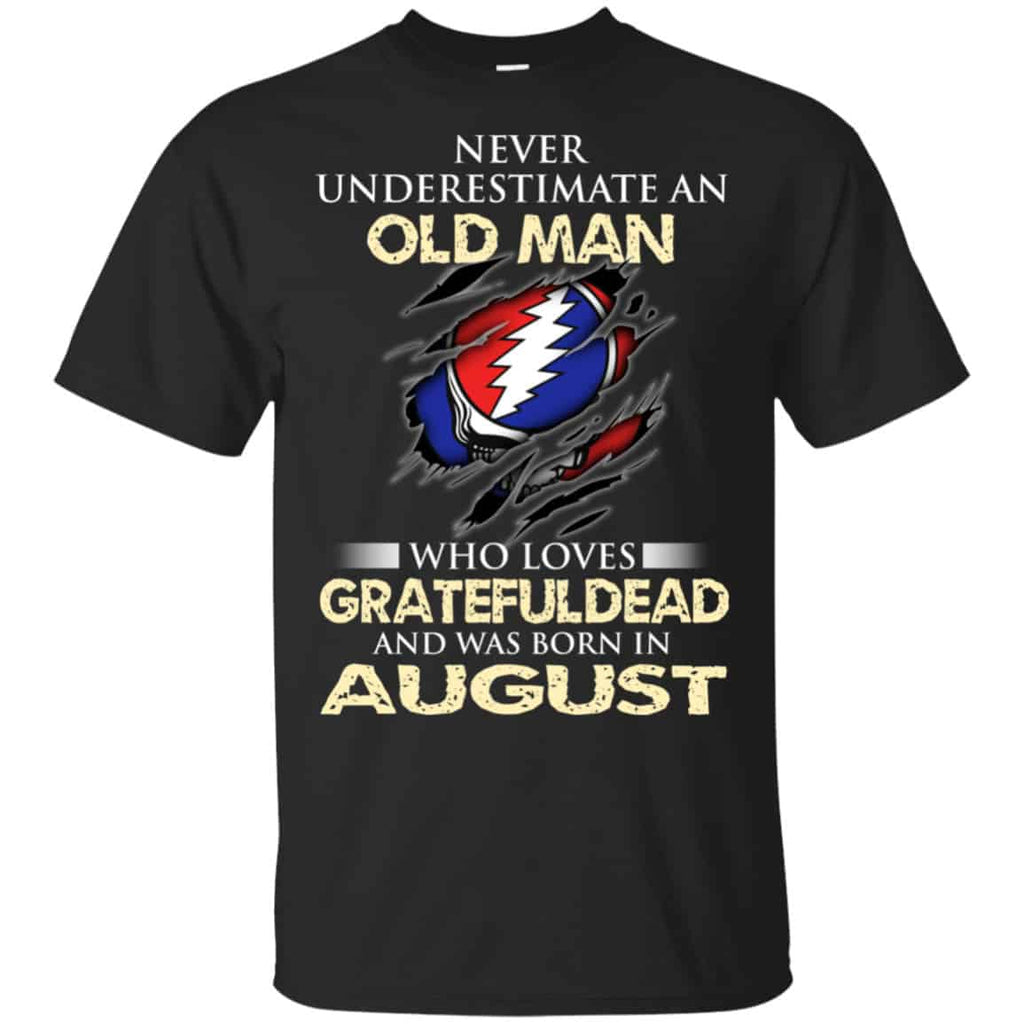 An Old Man Who Loves Grateful Dead And Was Born In August Shirt, Hoodie, Tank