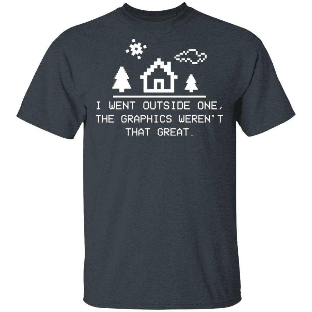 I Went Outside One The Graphics Weren’t That Great Shirt, Hoodie, Tank