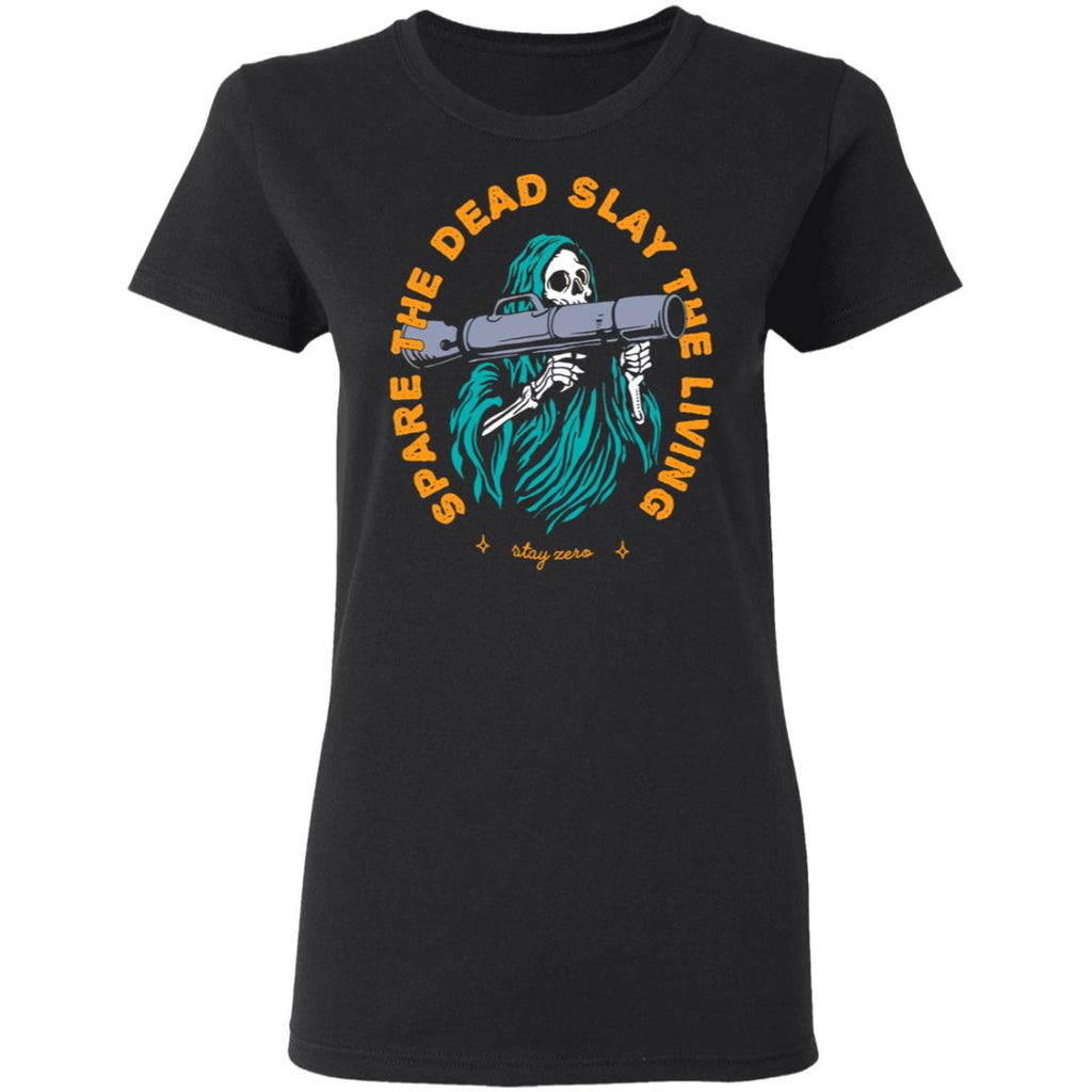 Spare The Dead Slay The Living Stay Zero Shirt, Hoodie, Tank