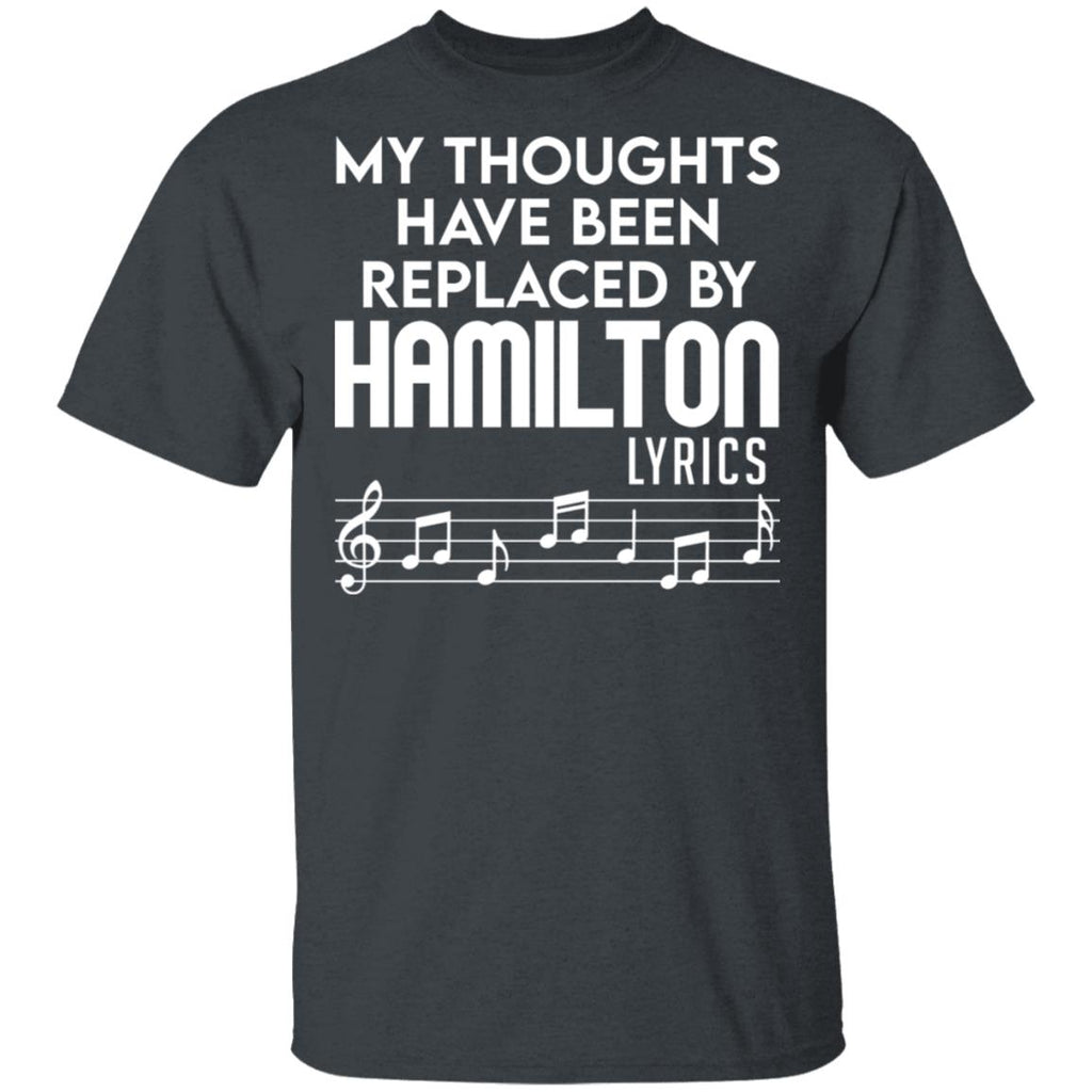 My Thoughts Have Been Replaced By Hamilton Lyrics Shirt, Hoodie, Tank