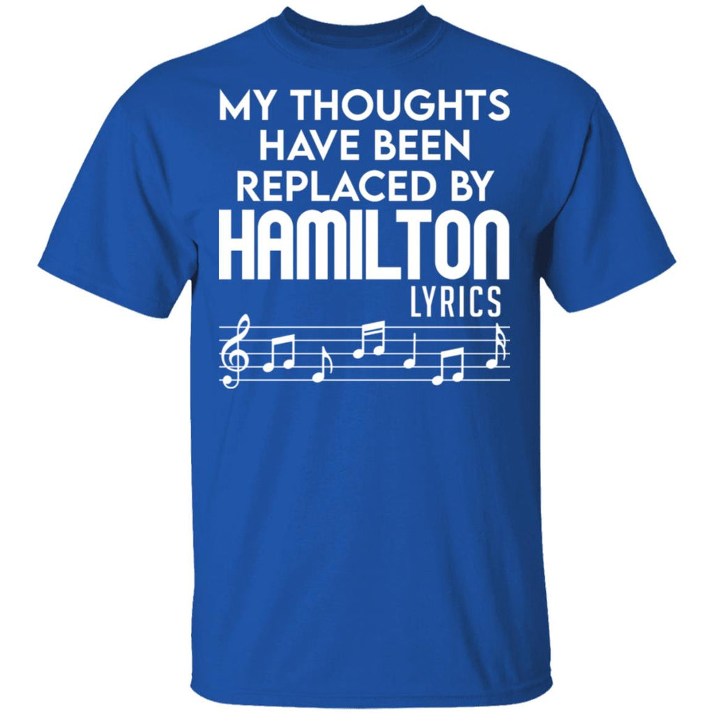 My Thoughts Have Been Replaced By Hamilton Lyrics Shirt, Hoodie, Tank
