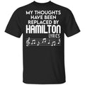 My Thoughts Have Been Replaced By Hamilton Lyrics Shirt, Hoodie, Tank