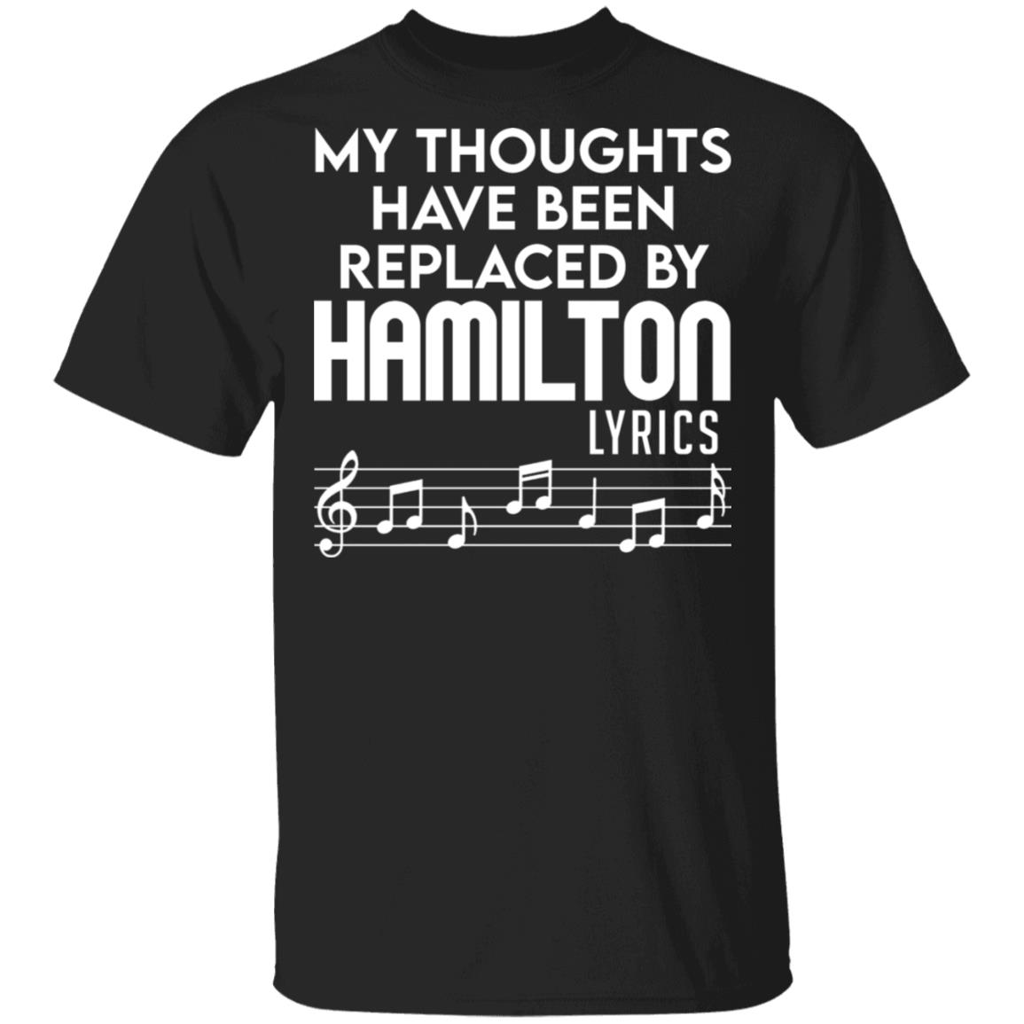 My Thoughts Have Been Replaced By Hamilton Lyrics Shirt, Hoodie, Tank