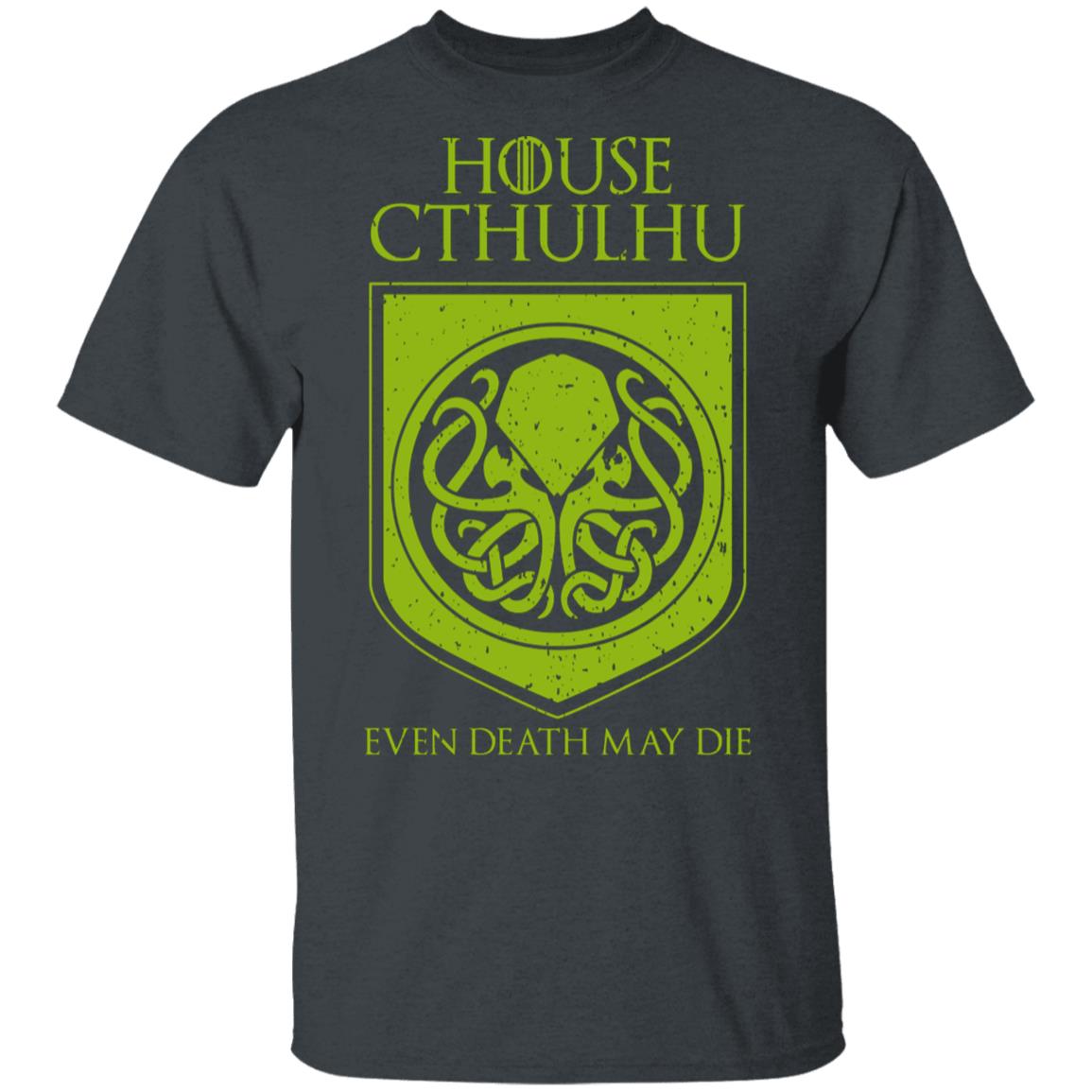 House Cthulhu Even Death May Die Shirt, Hoodie, Tank