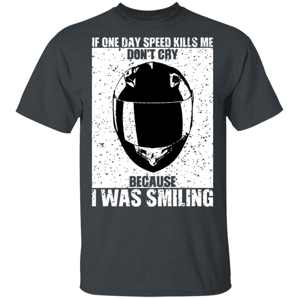If One Day Speed Kills Me Don’t Cry Because I Was Smiling Shirt, Hoodie, Tank
