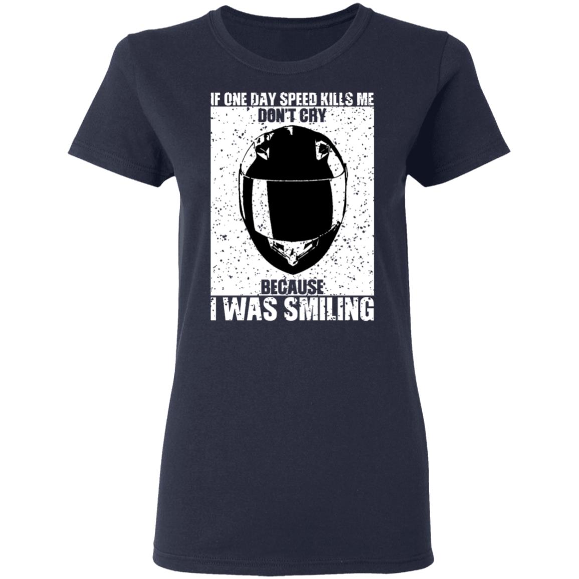 If One Day Speed Kills Me Don’t Cry Because I Was Smiling Shirt, Hoodie, Tank
