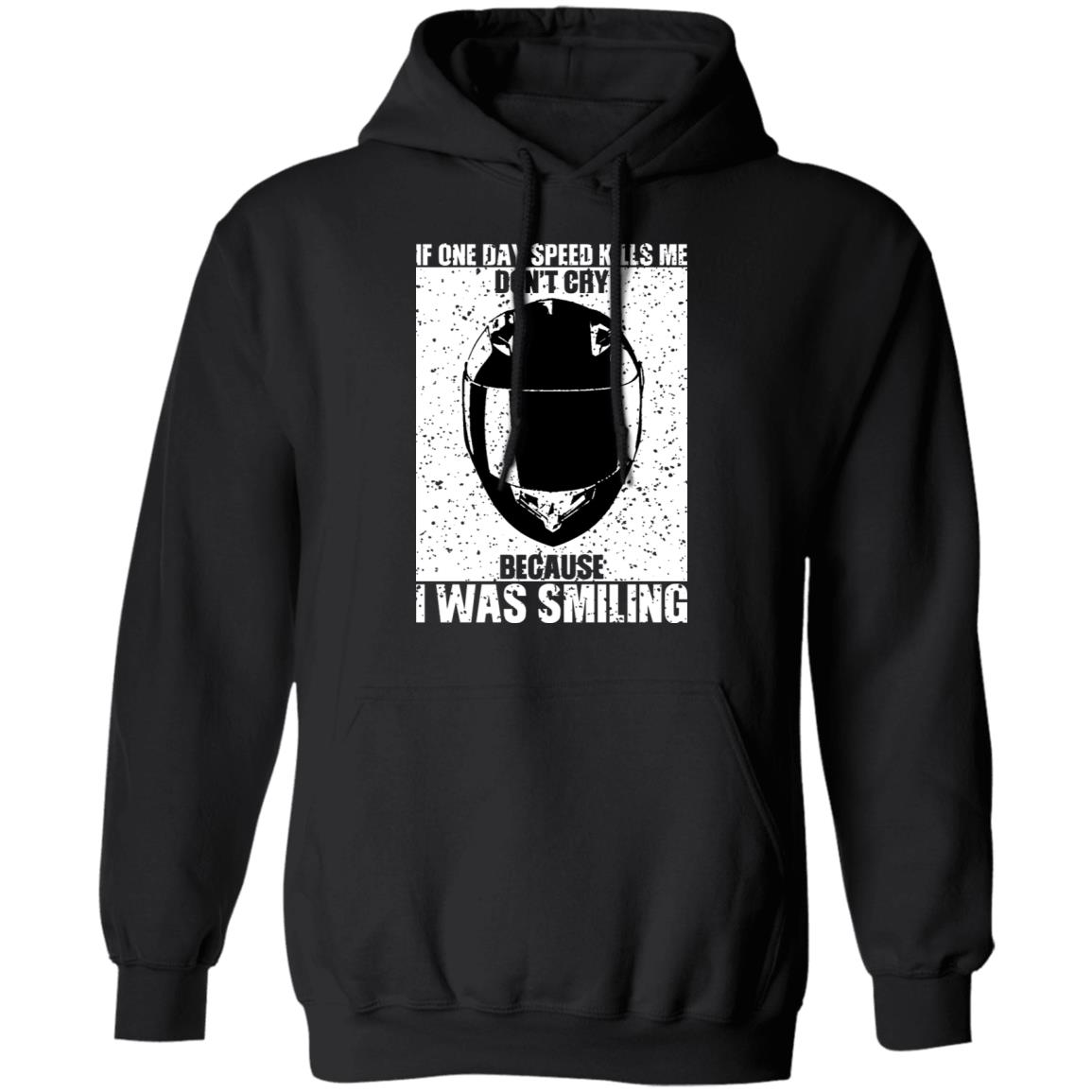If One Day Speed Kills Me Don’t Cry Because I Was Smiling Shirt, Hoodie, Tank
