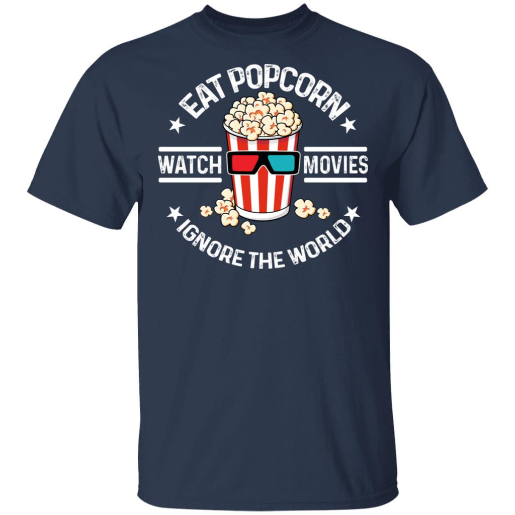 Eat Popcorn Watch Movies Ignore The World Shirt, Hoodie, Tank