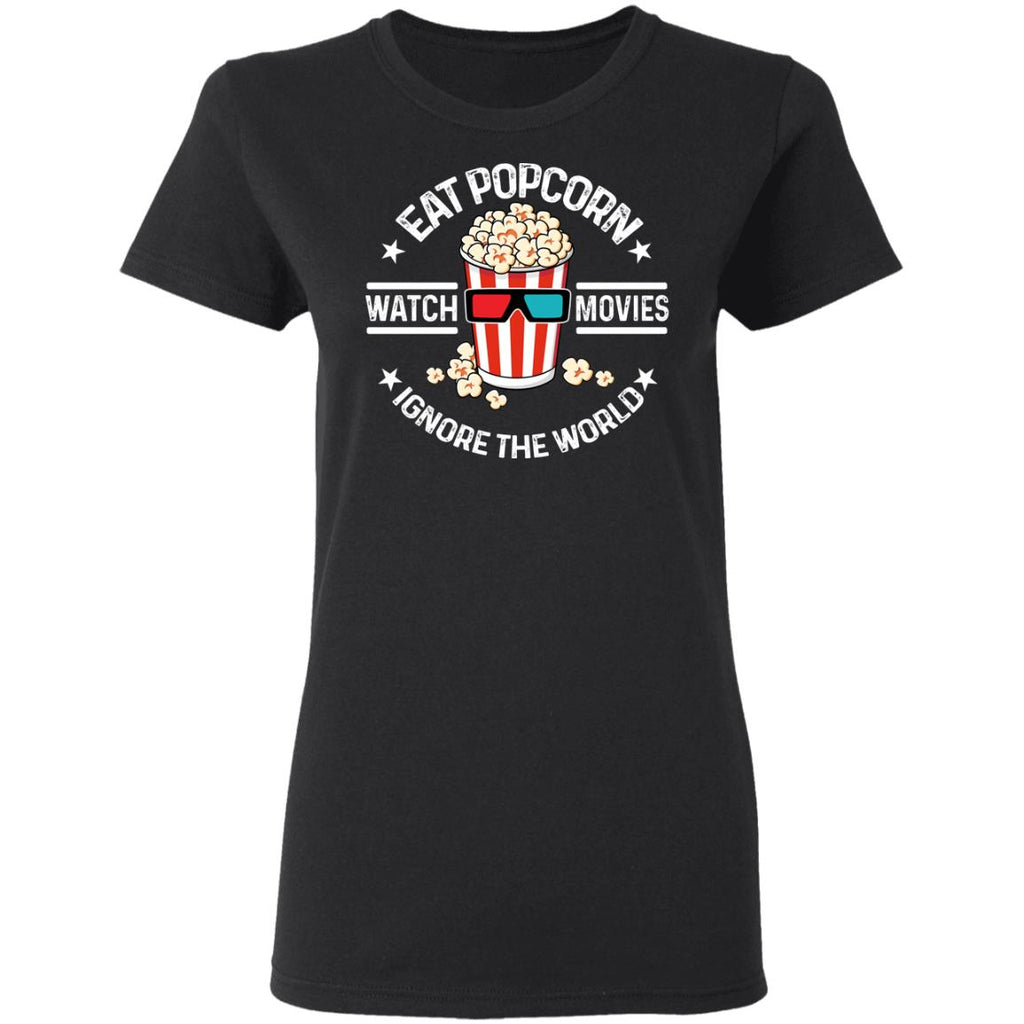 Eat Popcorn Watch Movies Ignore The World Shirt, Hoodie, Tank