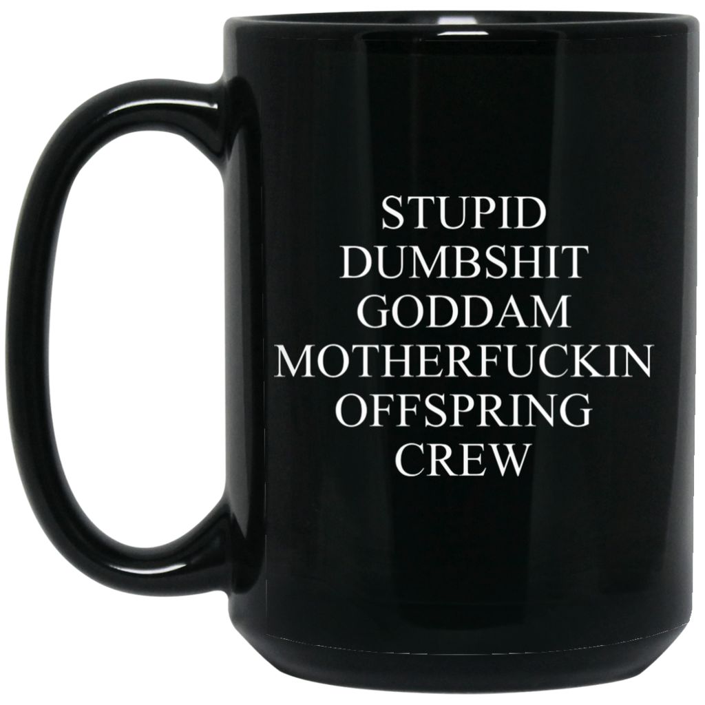 Stupid Dumbshit Goddam Motherfuckin Offspring Crew Mug