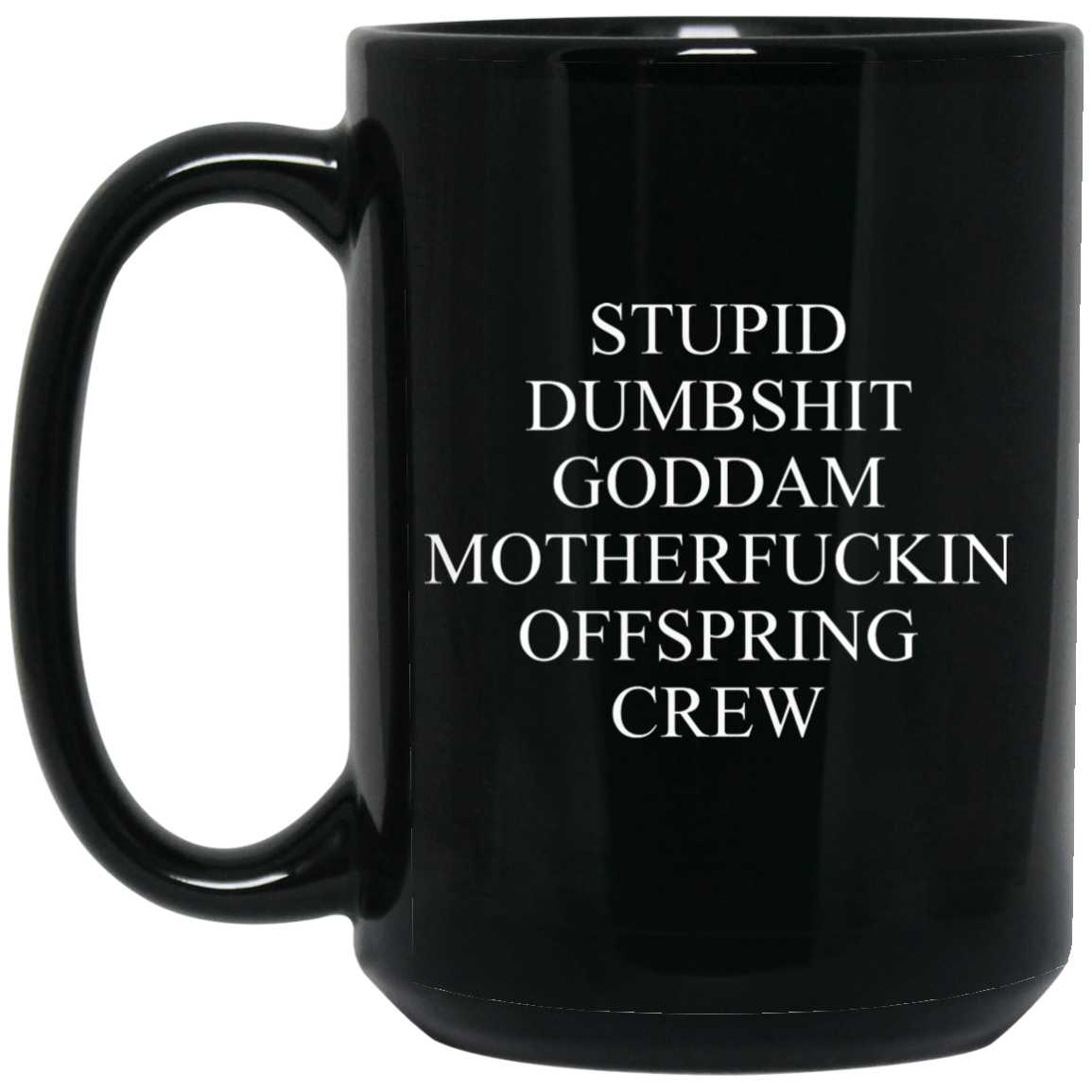 Stupid Dumbshit Goddam Motherfuckin Offspring Crew Mug