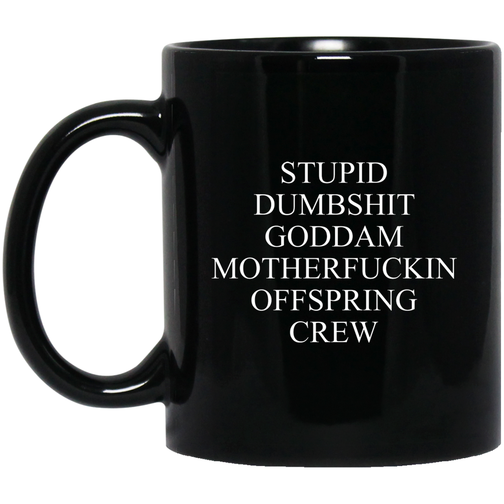 Stupid Dumbshit Goddam Motherfuckin Offspring Crew Mug