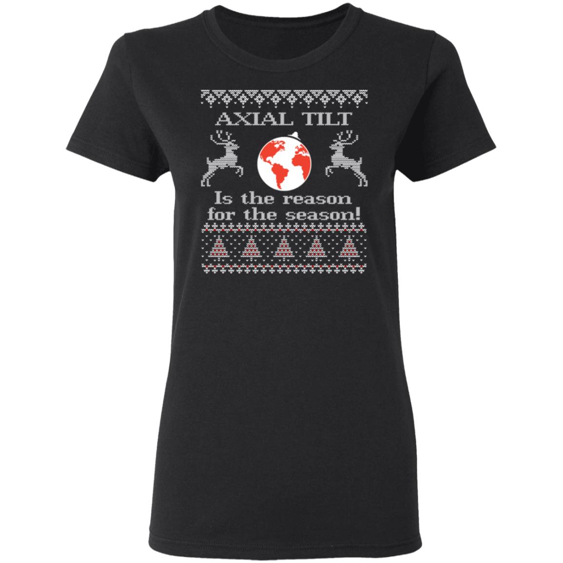 Axial Tilt Is The Reason For The Season Shirt, Hoodie, Sweater